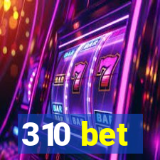 310 bet